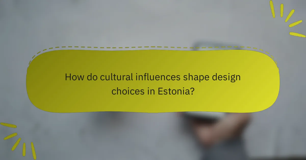 How do cultural influences shape design choices in Estonia?