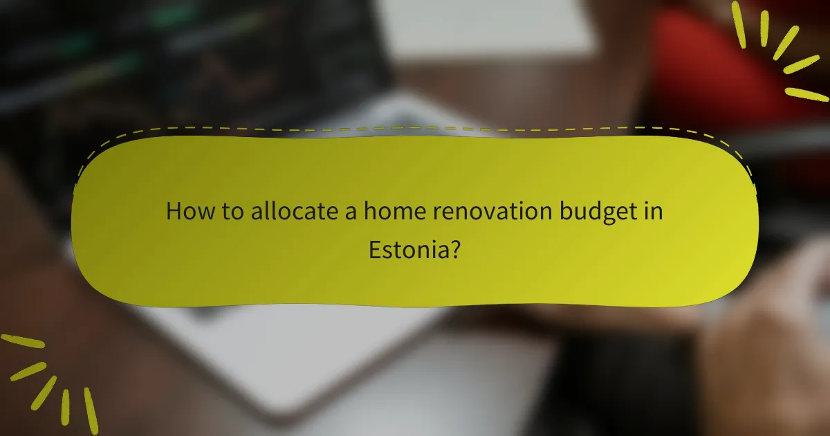 How to allocate a home renovation budget in Estonia?