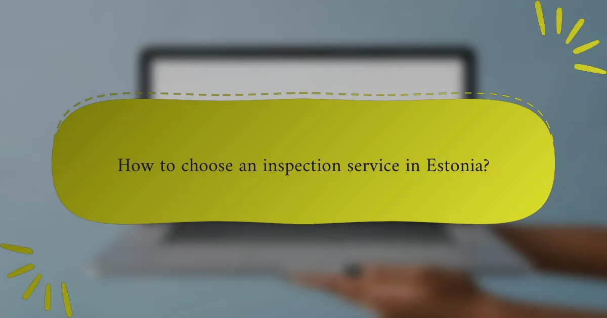 How to choose an inspection service in Estonia?