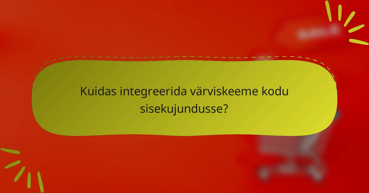 Kuidas integreerida värviskeeme kodu sisekujundusse?