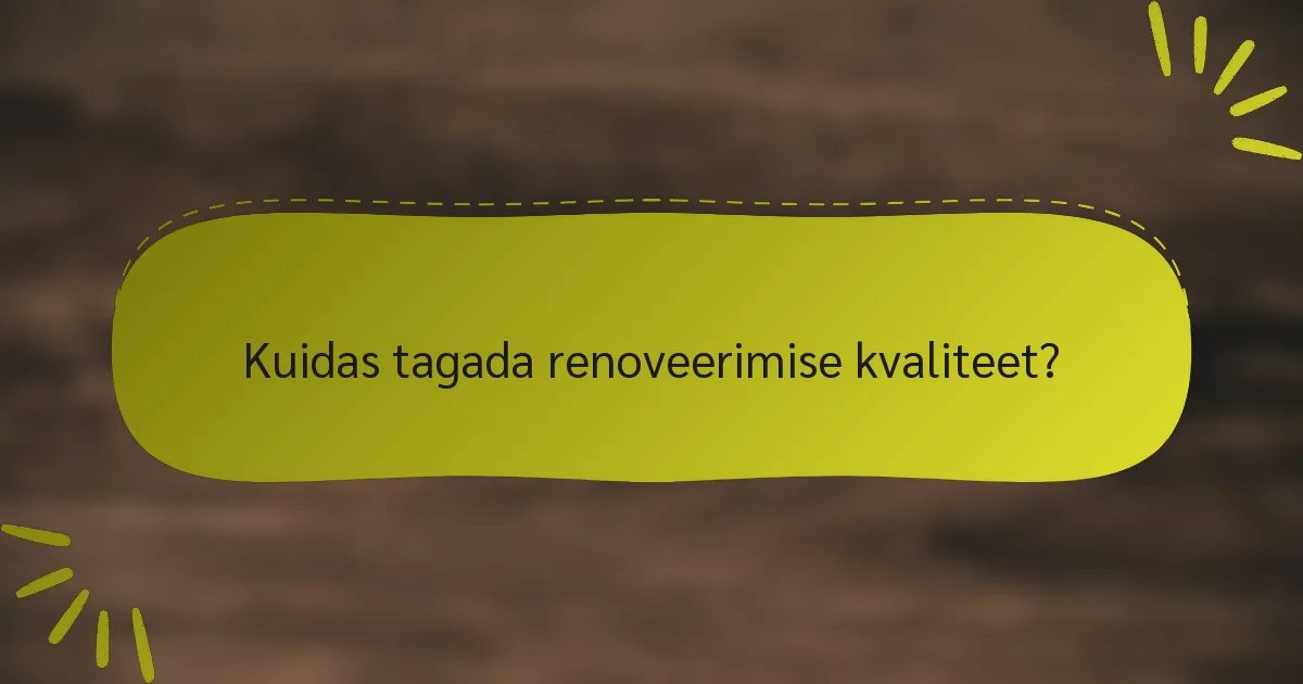 Kuidas tagada renoveerimise kvaliteet?