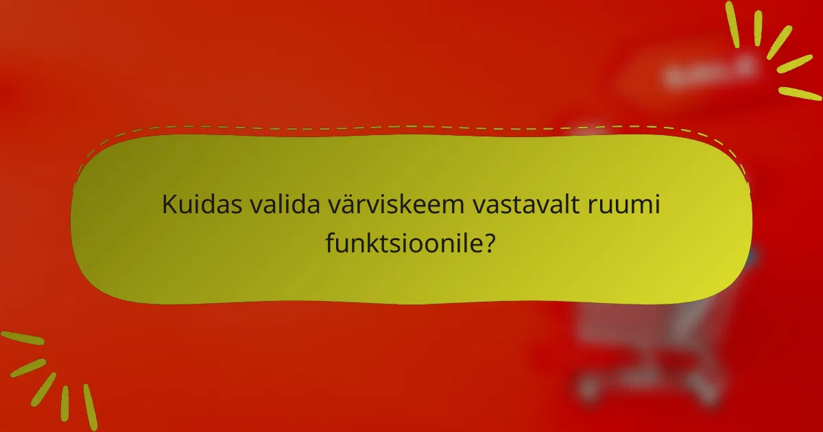 Kuidas valida värviskeem vastavalt ruumi funktsioonile?