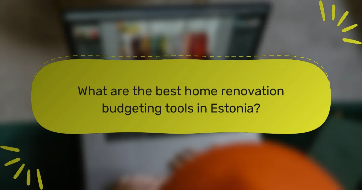 What are the best home renovation budgeting tools in Estonia?
