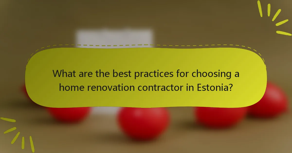 What are the best practices for choosing a home renovation contractor in Estonia?