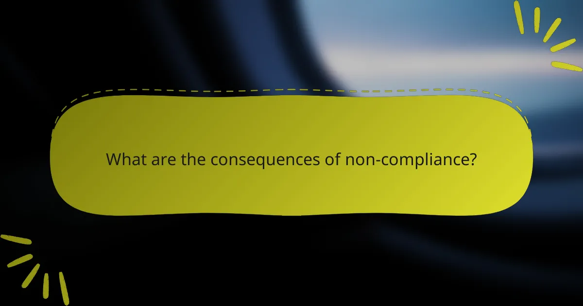 What are the consequences of non-compliance?