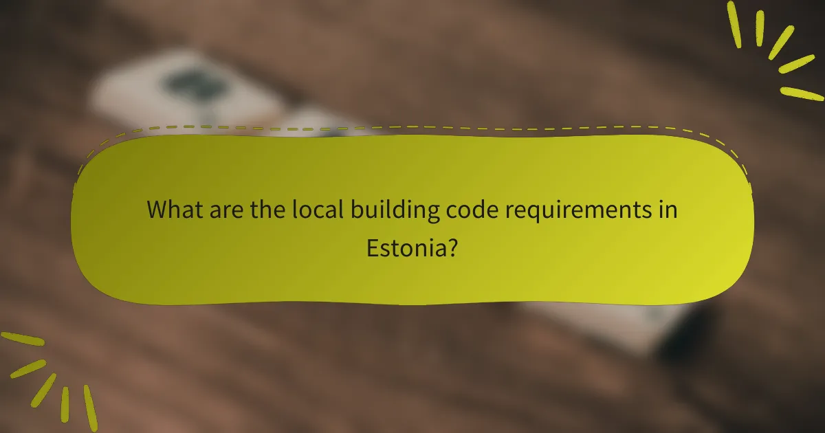What are the local building code requirements in Estonia?