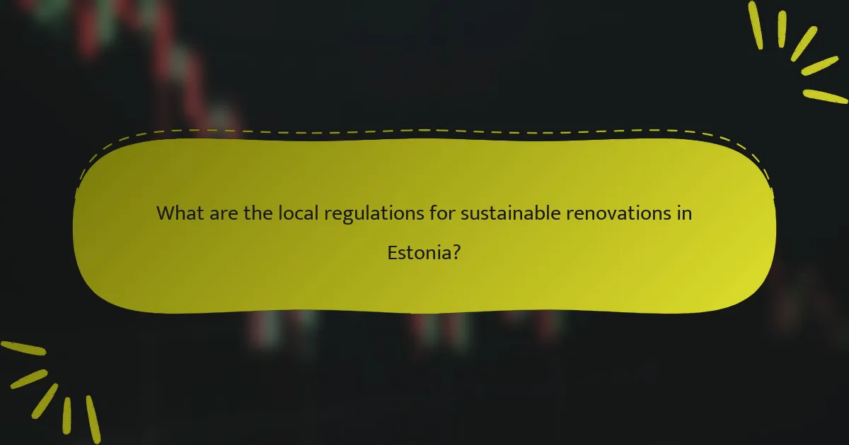 What are the local regulations for sustainable renovations in Estonia?