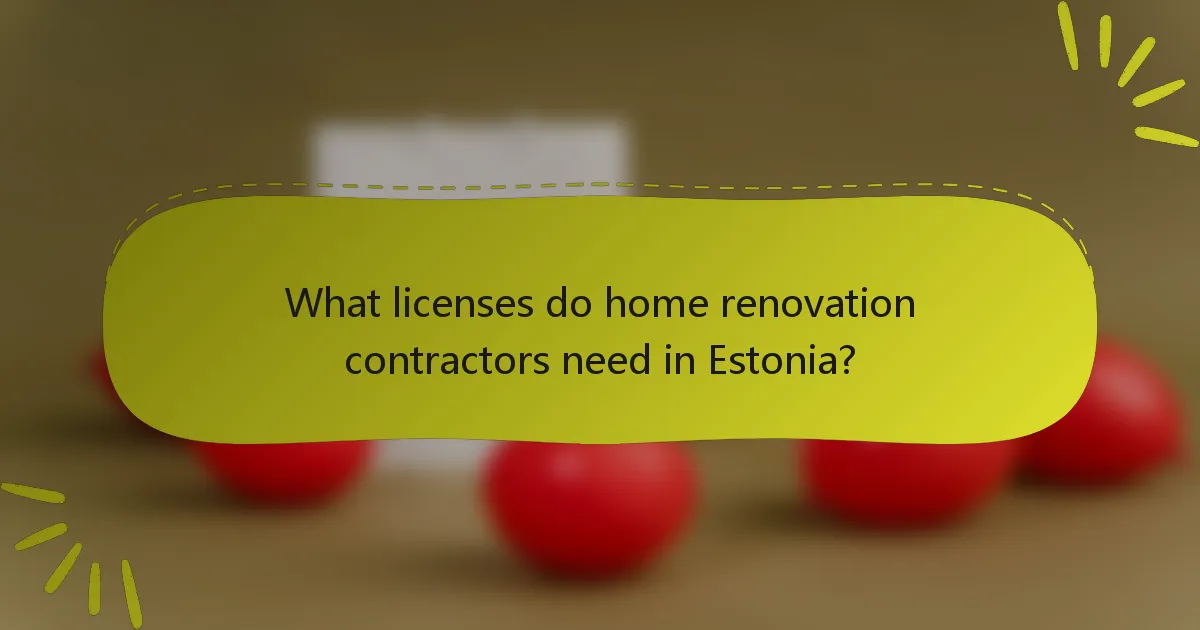 What licenses do home renovation contractors need in Estonia?
