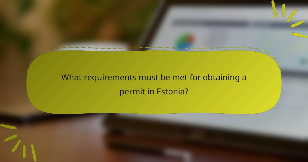 What requirements must be met for obtaining a permit in Estonia?
