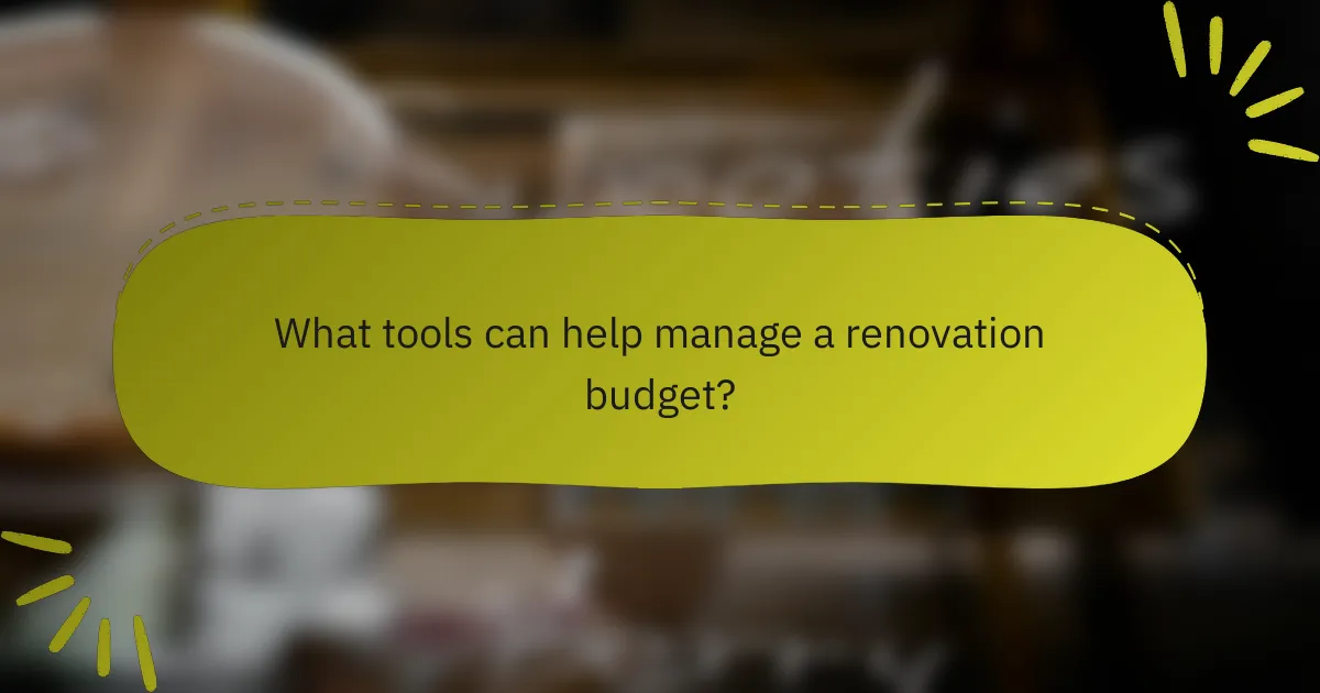 What tools can help manage a renovation budget?