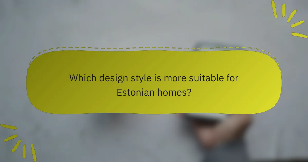 Which design style is more suitable for Estonian homes?